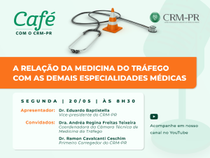 'Caf com o CRM-PR' aborda Medicina do Trfego e sua relao com as demais especialidades no dia 20
