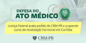 Justia Federal acata pedido do CRM-PR e suspende curso de modulao hormonal em Curitiba