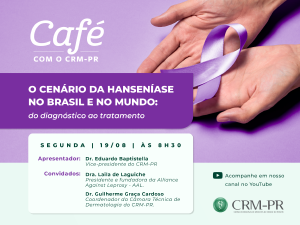 Programa 'Caf com o CRM-PR' discute o cenrio da Hansenase no Brasil e no mundo