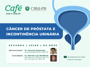 'Cncer de Prstata e Incontinncia Urinria' ser o tema do prximo podcast 'Caf com o CRM-PR'