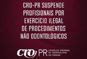 CRO-PR suspende profissionais por exerccio ilegal de procedimentos no odontolgicos