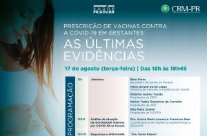 Prescrio de vacina contra Covid-19 em gestantes e purperas debatido em evento do CRM-PR e SESA