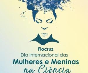 Fiocruz celebra Dia Internacional das Mulheres e Meninas na Cincia, com atividades de 10 a 12