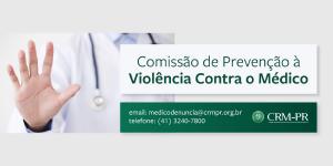 CRM-PR divulga novo relatrio da Comisso de Preveno  Violncia contra o Mdico